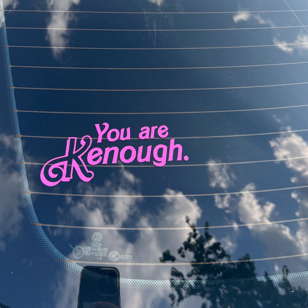 YOU ARE KENOUGH | DECAL